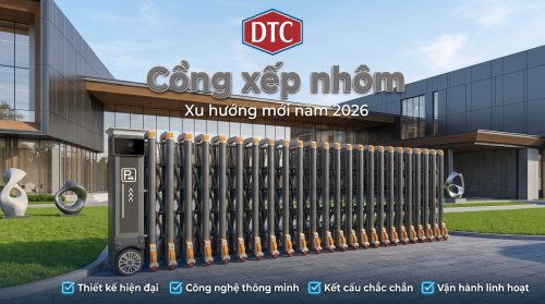 Cổng Xếp Nhôm DTC Thế Hệ Mới: Xu Hướng Kiểm Soát An Ninh Lối Vào Năm 2026